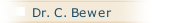 Dr. C. Bewer